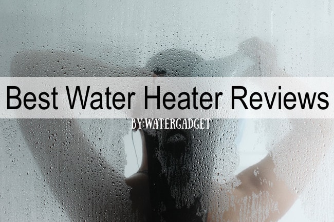 Best Water Heater Reviews 2017